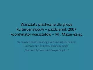 W ramach realizowanego w Gimnazjum nr 4 w Czerwionce projektu edukacyjnego