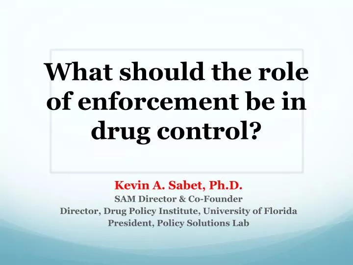 what should the role of enforcement be in drug control