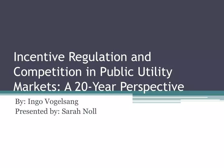 incentive regulation and competition in public utility markets a 20 year perspective