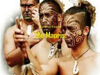 The Maoris.