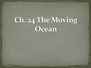 Ch. 24 The Moving Ocean