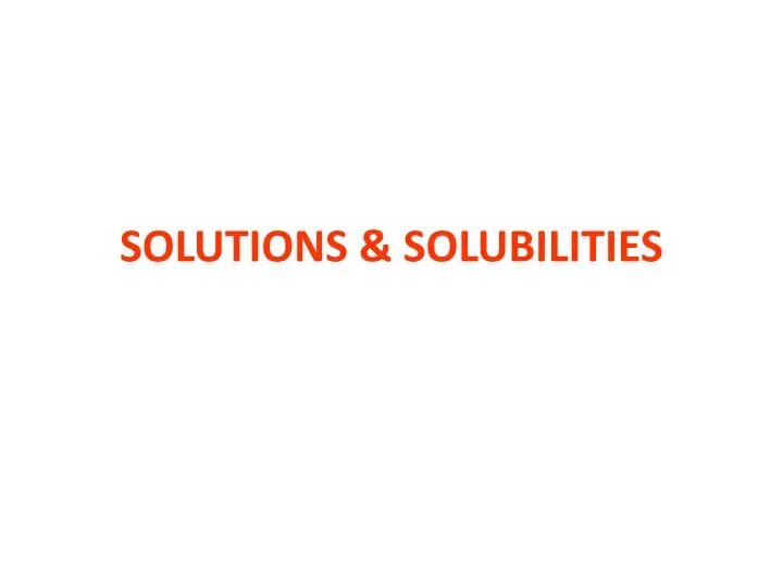 solutions solubilities