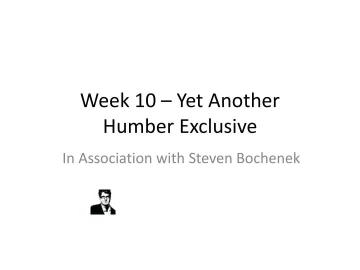week 10 yet another humber exclusive
