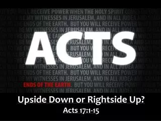 Upside Down or Rightside Up? Acts 17:1-15