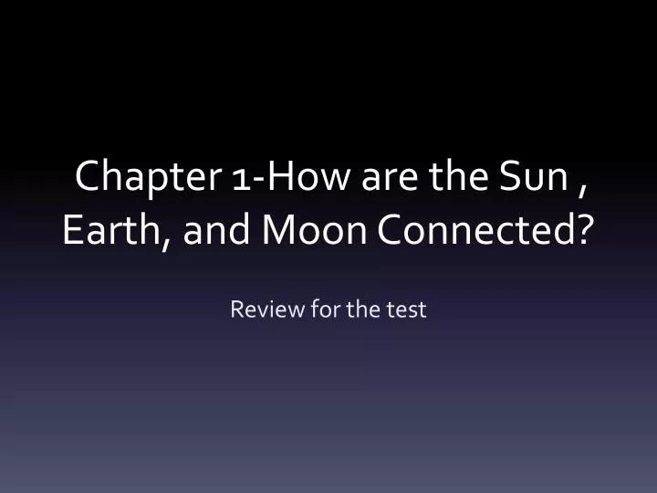 chapter 1 how are the sun earth and moon connected