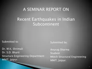 Submitted to: Dr. M.K. Shrimali Dr. S.D. Bharti Structure Engineering Department MNIT, Jaipur.