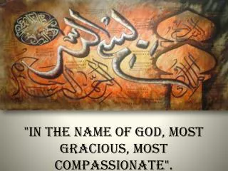 &quot;In the name of God, most Gracious, most Compassionate&quot;.