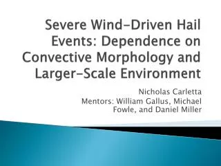 Severe Wind-Driven Hail Events: Dependence on Convective Morphology and Larger-Scale Environment