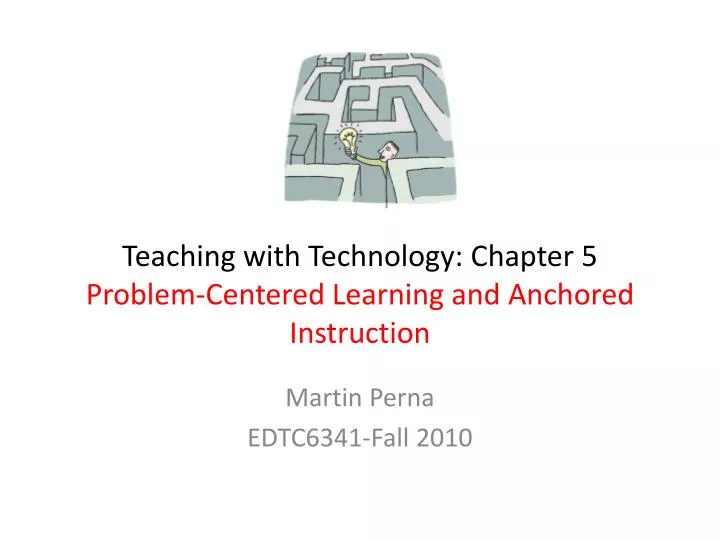 teaching with technology chapter 5 problem centered learning and anchored instruction
