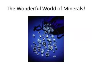 The Wonderful World of Minerals!