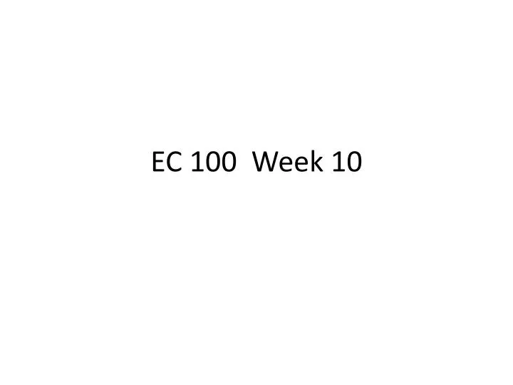 ec 100 week 10