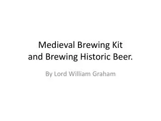 Medieval Brewing Kit and Brewing Historic Beer.