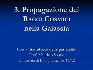 3 propagazione dei r aggi c osmici nella galassia