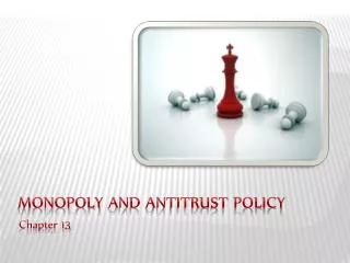 Monopoly and Antitrust Policy