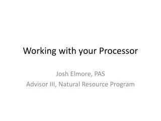 Working with your Processor