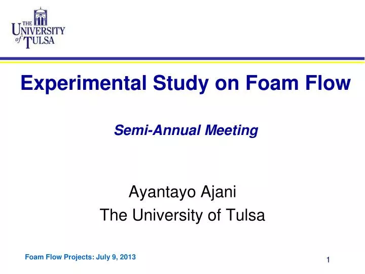 experimental study on foam flow semi annual meeting