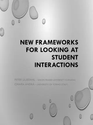 New Frameworks for Looking at Student Interactions