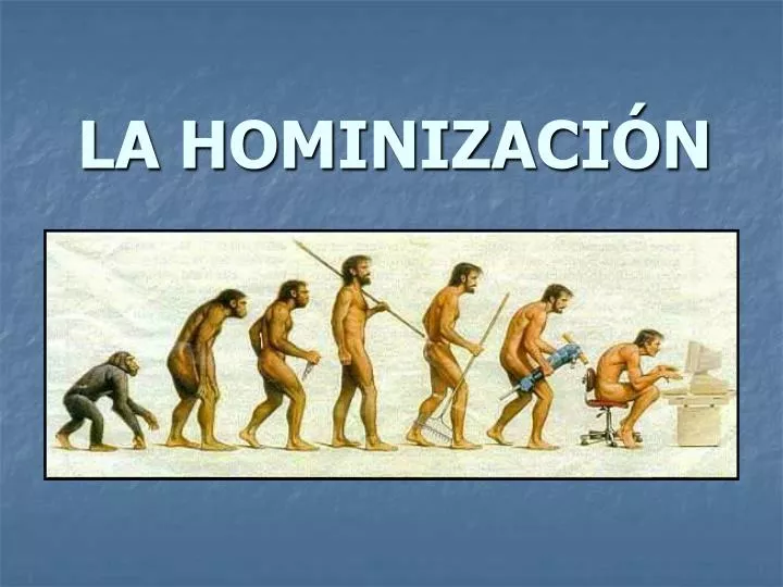 la hominizaci n