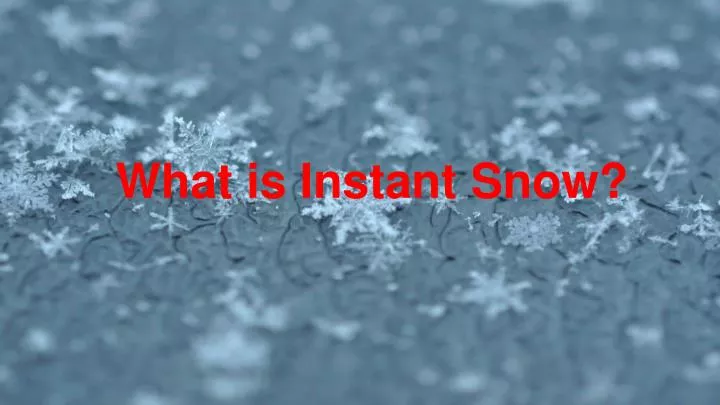 what is instant snow
