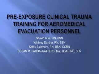 PRE-EXPOSURE CLINICAL TRAUMA TRAINING FOR AEROMEDICAL EVACUATION PERSONNEL