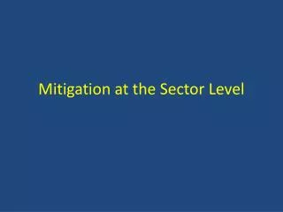 Mitigation at the Sector Level