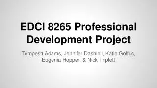 EDCI 8265 Professional Development Project