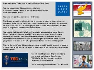Human Rights Violations in North Korea - Your Task You are presenting a 91-second non-verbal and