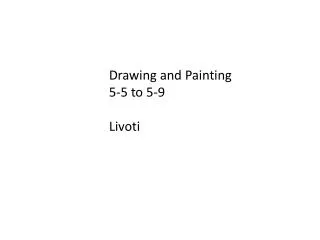 Drawing and Painting 5-5 to 5-9 Livoti