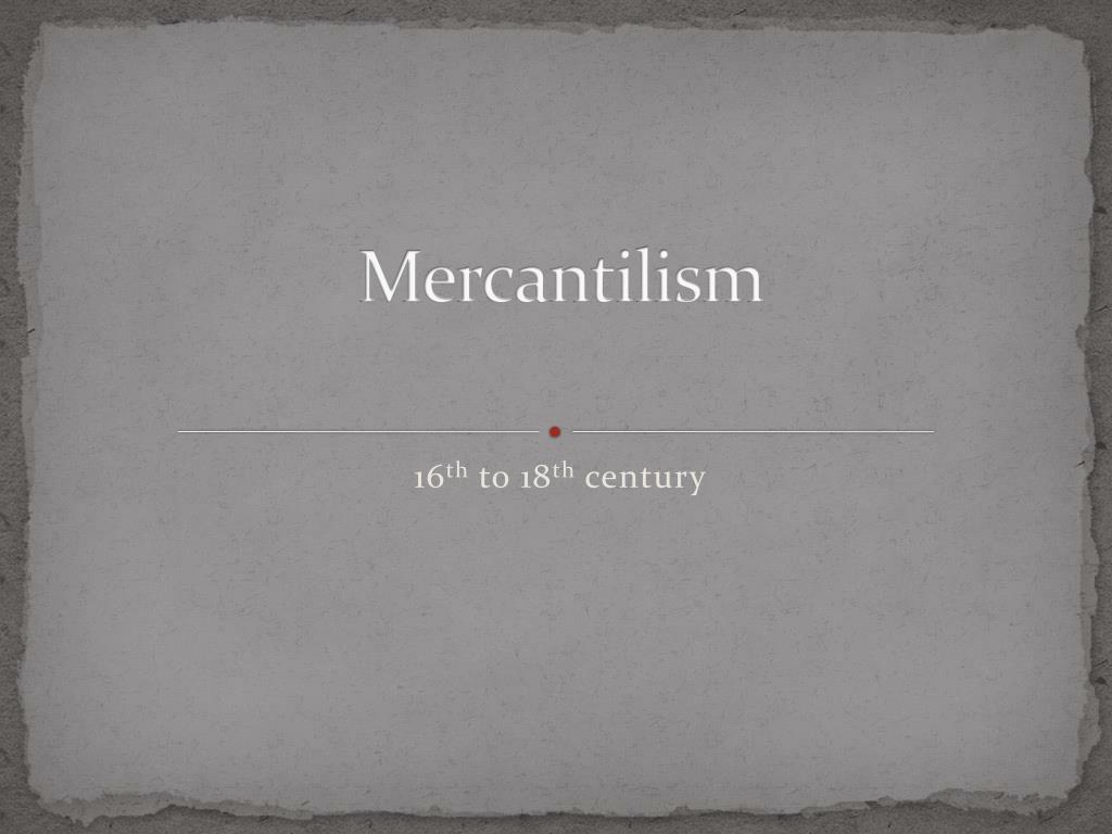 PPT - Mercantilism PowerPoint Presentation, free download - ID:2010150