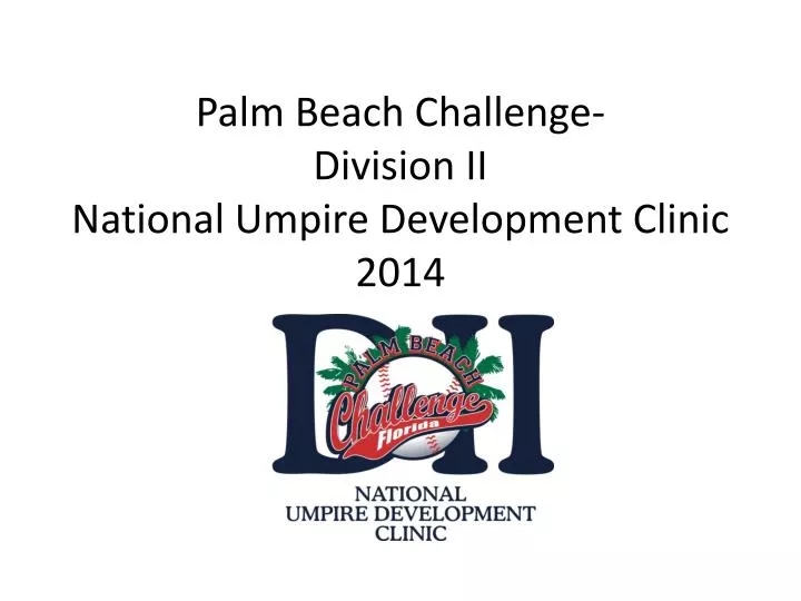 palm beach challenge division ii national umpire development clinic 2014