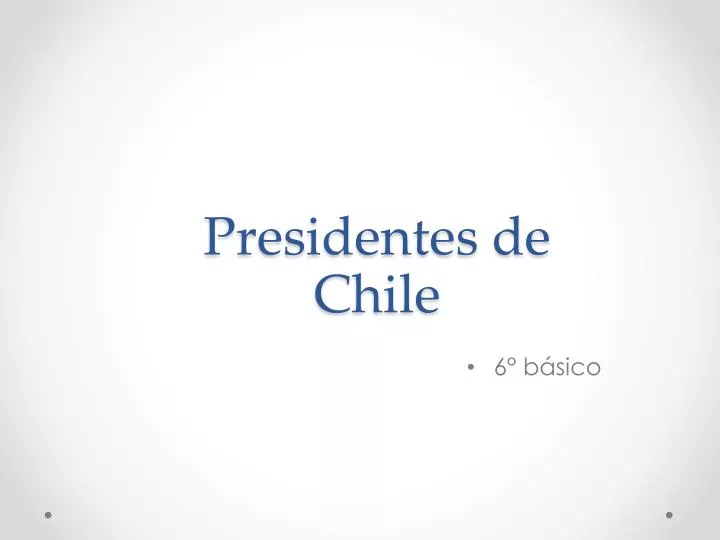 presidentes de chile