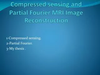 Compressed sensing and Partial Fourier MRI Image Reconstruction
