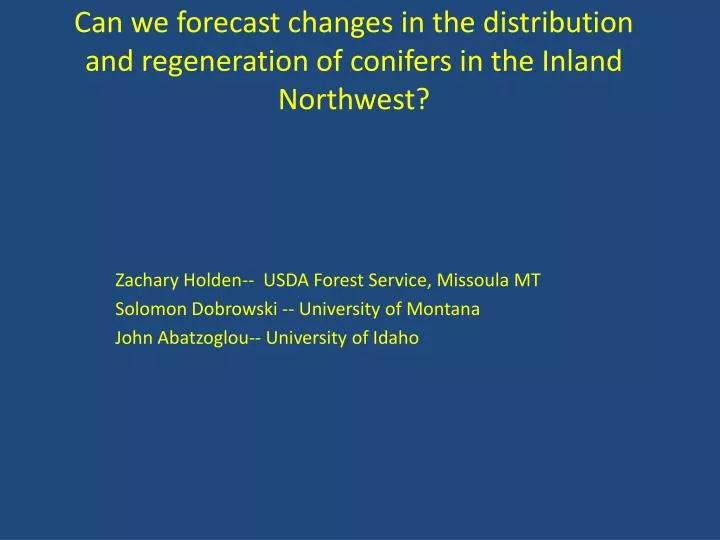 can we forecast changes in the distribution and regeneration of conifers in the inland northwest