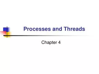 Processes and Threads