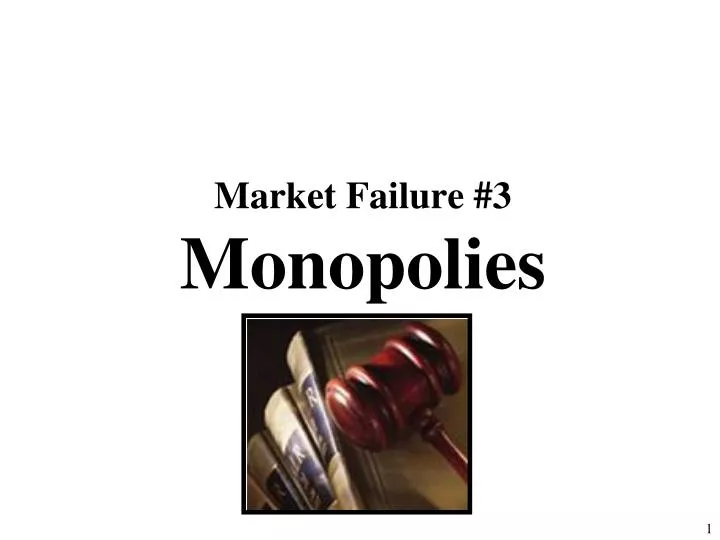 market failure 3 monopolies