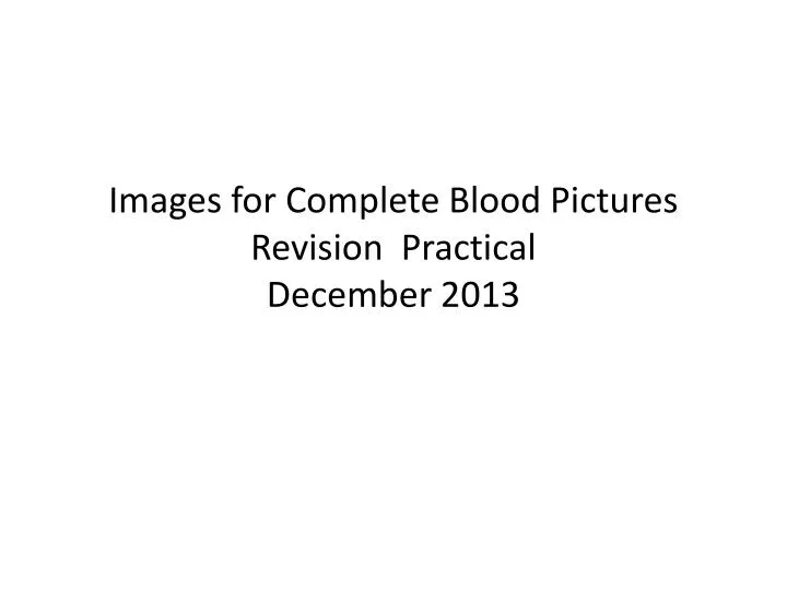 images for complete blood pictures revision practical december 2013
