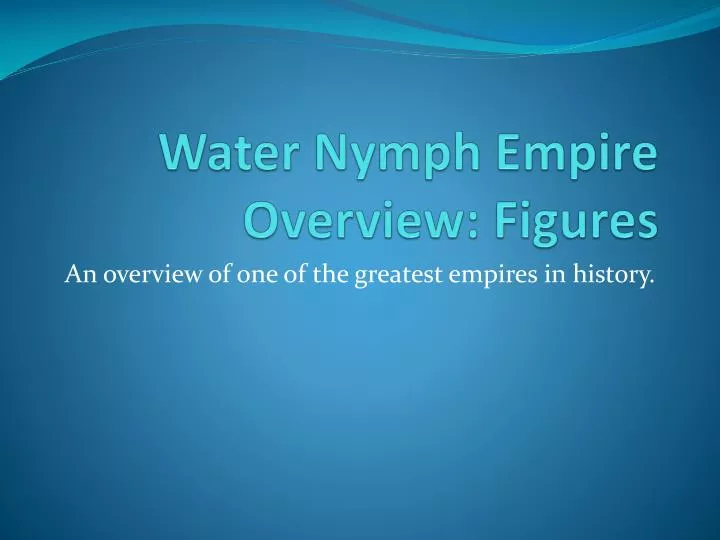 water nymph empire overview figures