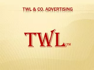 TWL &amp; CO. A DVERTISING