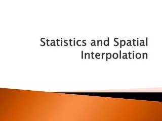 Statistics and Spatial Interpolation