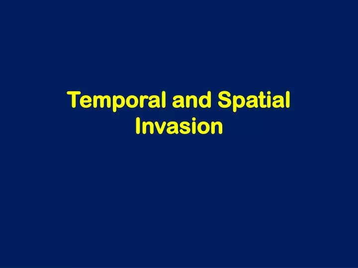 temporal and spatial invasion