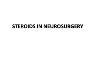 STEROIDS IN NEUROSURGERY