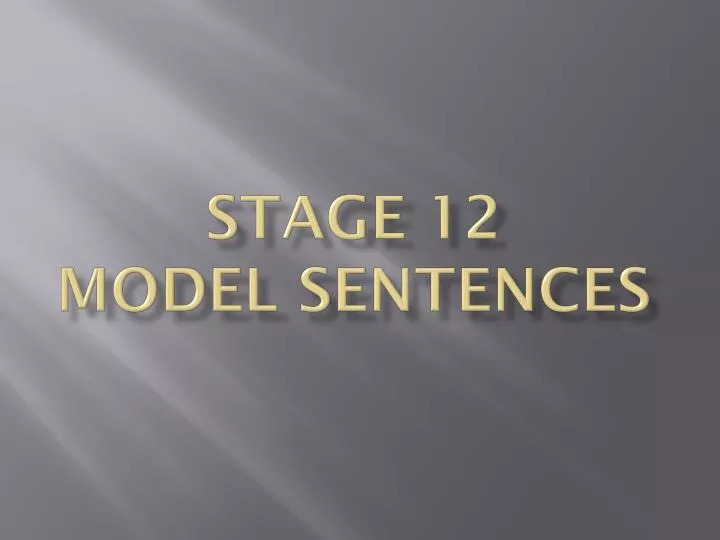 stage 12 model sentences