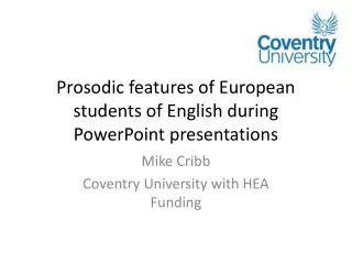 Prosodic features of European students of English during PowerPoint presentations
