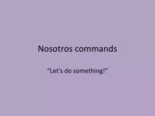 Nosotros commands
