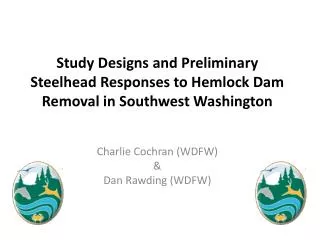 Study Designs and Preliminary Steelhead Responses to Hemlock Dam Removal in Southwest Washington
