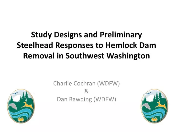 study designs and preliminary steelhead responses to hemlock dam removal in southwest washington