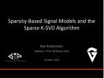 Sparsity-Based Signal Models and the Sparse K-SVD Algorithm - slide 1