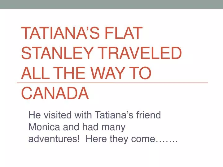 tatiana s flat stanley traveled all the way to canada