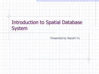 Introduction to Spatial Database System