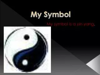 My symbol is a yin yang .